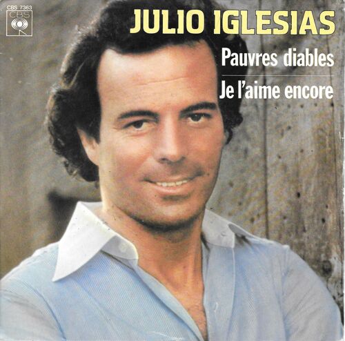 Julio Iglesias : Pauvres Diables / Je L'aime Encore [Vinyle 45 Tours 7"] 1979