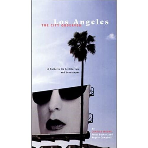 The City Observed: Los Angeles : A Guide To Its Architecture And Landscapes (California Architecture & Architects)