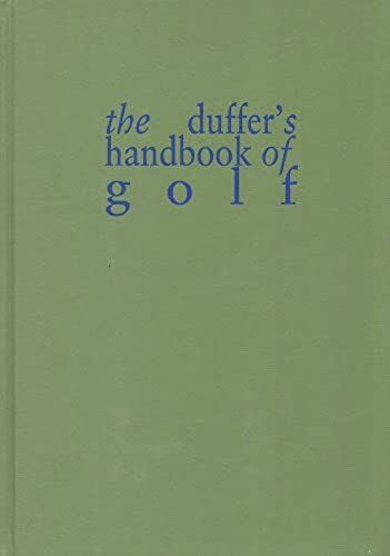 The Duffer's Handbook Of Golf (Classics Of Golf Series)