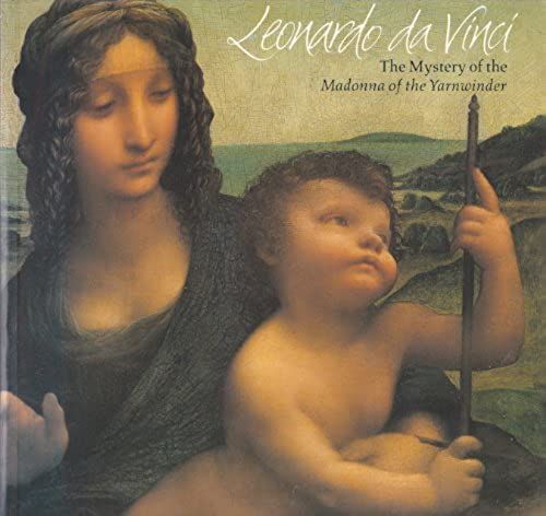 Leonardo Da Vinci: The Madonna Of "The Yarnwinder"