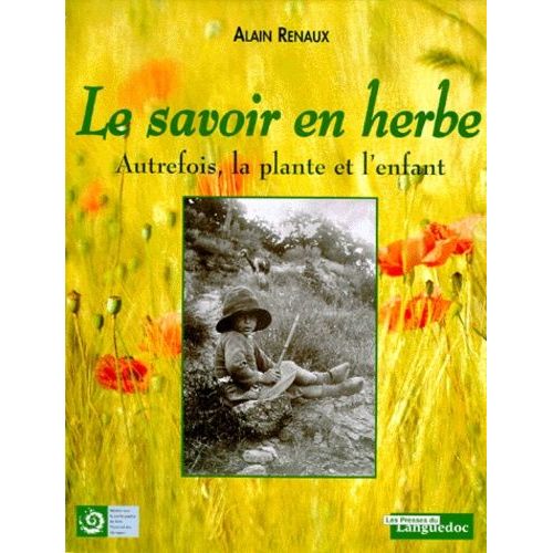 Le Savoir En Herbe - Autrefois, La Plante Et L'enfant