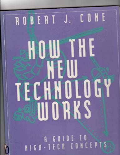 How The New Technology Works: A Guide To High-Tech Concepts
