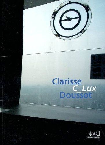 Clarisse Doussot - Exposition, 25 Septembre-8 Novembre 2003, École Municipale Des Beaux-Arts-Galerie Edouard Manet, Genevilliers