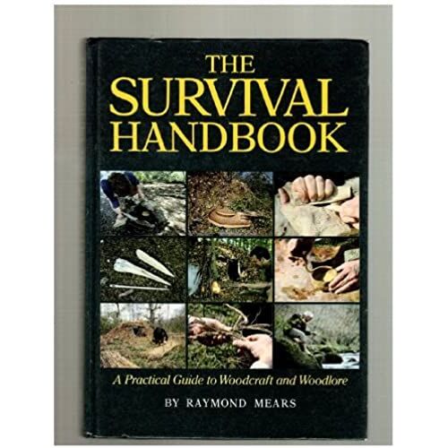The Survival Handbook: Practical Guide To Woodcraft And Woodlore