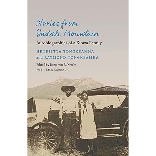 Stories From Saddle Mountain: Autobiographies Of A Kiowa Family