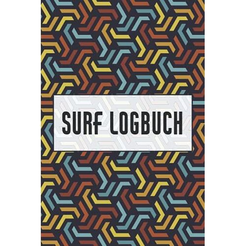 Surf Logbuch: Tagebuch Für Windsurfen, Kitesurfen Und Stand Up Paddling - Surfer Notizbuch A5 Geschenk Für Wellenreiter