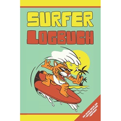 Surfer Logbuch: Surfer Tagebuch Zum Eintragen Von Surferlebnissen - A5 Surfing Notizbuch Für Surftrip Und Sup Fahrten