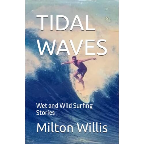 Tidal Waves: Wet And Wild Surfing Stories
