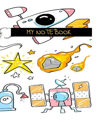 Notebook, For Children, Space Lovers Or A Kid At Heart!: 110 Page Of College Ruled White Paper, 7.5 X 9.25 In Size & Smile Worthy!!