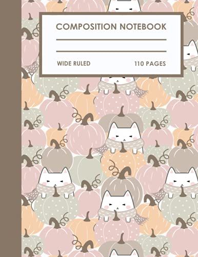 Composition Notebook: Pumpkin Autumn Cute Cats Composition Notebook | Writing Journal And Sketch Book For Kids, Adults, Students, Teachers, School Supplies | Wide Ruled Lined Paper , 110 Pages