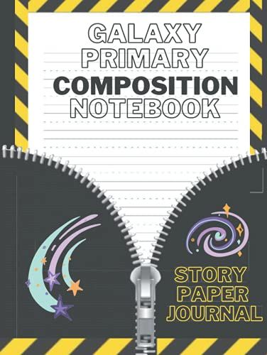 Galaxy Primary Composition Notebook Story Paper Journal: Galaxy Workbook For Boys Girls Kids Teens Students For Back To School And Home College Writing Notes...