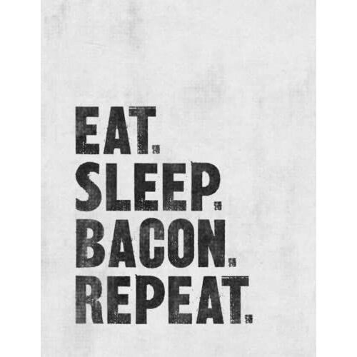 Eat Sleep Bacon Rerpeat-White Cover Composition Notebook: Lined, College Ruled (120 Pages, 8.5 X 11 Inches): Composition Notebook, 120 Pages
