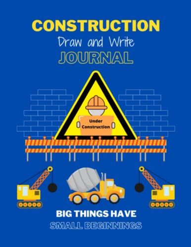 Construction Draw And Write Journal: A Composition Story Journal/Notebook For Primary Or Kindergarten Kids Age 4-8 Years Old. Improve Your Kids ... With This Draw & Write Journal For Kids