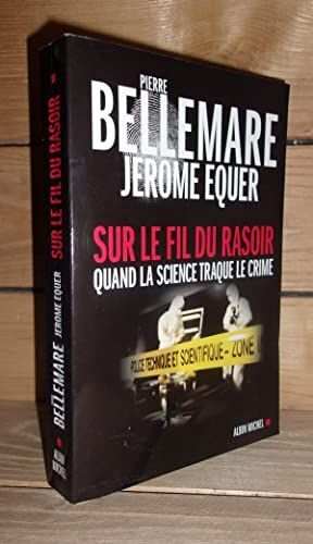 Sur Le Fil Du Rasoir : Quand La Science Traque Le Crime
