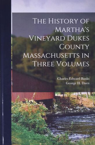 The History Of Martha's Vineyard Dukes County Massachusetts In Three Volumes