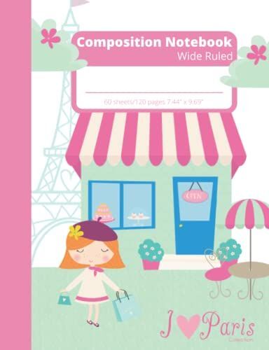 Wide Ruled Composition Notebook: I Love Paris Composition Notebook For Girls For School, Wide Ruled Notebook Pink And White With Cute Girl Shopping In Paris, Notebook #5