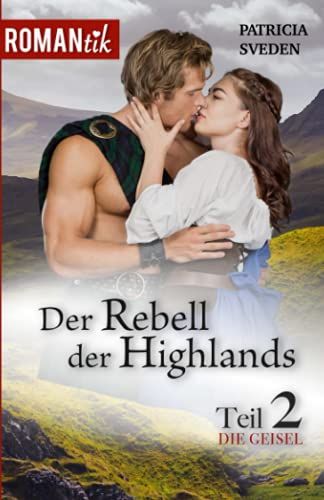 Der Rebell Der Highlands: Teil 2 - Die Geisel