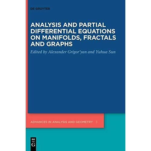 Analysis And Partial Differential Equations On Manifolds, Fractals And Graphs