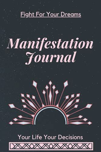 Fight For Your Dreams Manifestation Journal Your Life Your Decisions: Affirmation Notebook For Woman Law Of Attraction