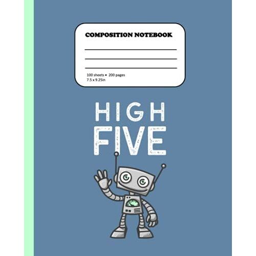 Kids Composition Book: High Five Robot 7.5x9.25" College Ruled School Notebook For Children And Teens