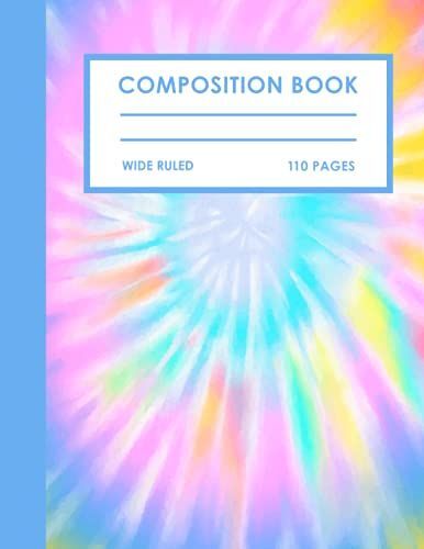 Tie Dye Composition Notebook: Tie Dye Writing Journal And Sketch Book For Kids, Adults, Students, Teachers, School Supplies | Wide Ruled Lined Paper , 110 Pages