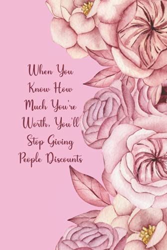 When You Know How Much You're Worth: Dot Grid Paper, Glossy Hardcover Writing Journal Or Notebook