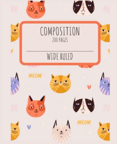 Composition: Meow Composition Notebook, 7.7"X9.25", 200 Pages, Wide Ruled, Kids, Teens & Adults