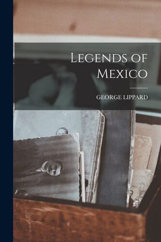 Legends Of Mexico