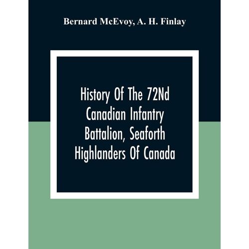 History Of The 72nd Canadian Infantry Battalion, Seaforth Highlanders Of Canada