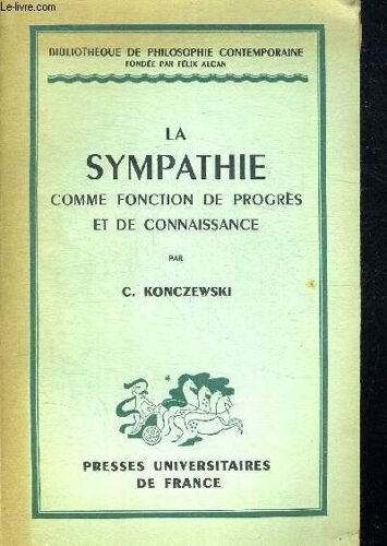 La Sympathie Comme Fonction De Progres Et De Connaissance. Bibliotheque De Philosophie Contemporaine Fondee Par Felix Alcan