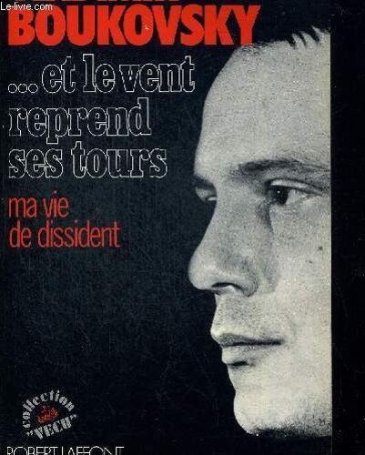 Et Le Vent Reprend Ses Tours. Ma Vie De Dissident. Collection Vecu.  Traduit Du Russe Par Jacqueline Lafond Et Rene Marichal.
