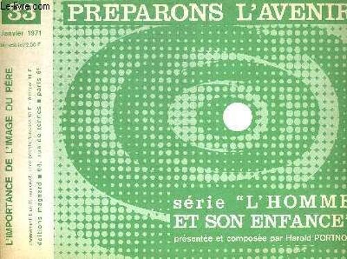 Preparons L Avenir N°33. Janvier 1971. Serie L Homme Et Son Enfance Presentee Et Composee Par Harold Portnoy. L Importance De L Image Du Pere