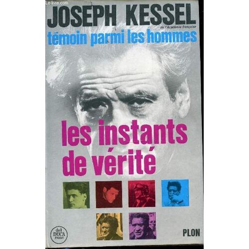 Tome Vi : Les Instants De Verite - Temoin Parmi Les Hommes.
