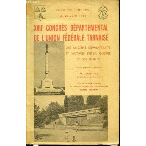 Xvii Congres Departemental De L'union Federale Tarnaise. Ville De Carmaux. Le26 Juin 1938 - Des Anciens Combattants Et Victimes De La Guerre Et Des Jeunes.