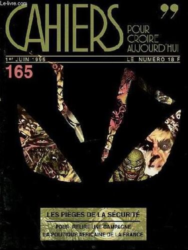 Cahiers Pour Croire Aujourd'hui N°165 - 1er Juin 1995 / Les Pieges De La Securite / Pour Relire Une Campagne / La Politique Africaine De La France.