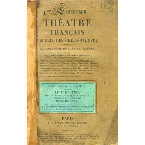 Theatre Francais, 1re Livraison, Recueil De Chefs-D'oeuvre Composant Le Theatre Francais (Avec Un Nouveau Commentaire), Moliere, 1er Cahier, Le Tartuffe