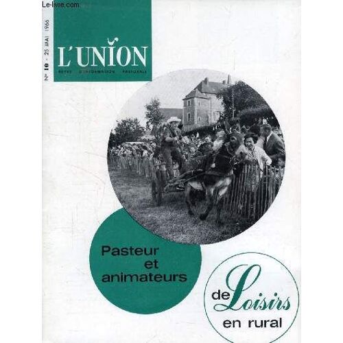L'union, Revue D'information Pastorale, N° 10, Mai 1966 (Sommaire: Le Monde Et Le Sacré: Un Ouvrage De Jacques Grand¿Maison Qui Se Remarque Par Sa Haute Portée Pastorale. A Noter Pour Les ...