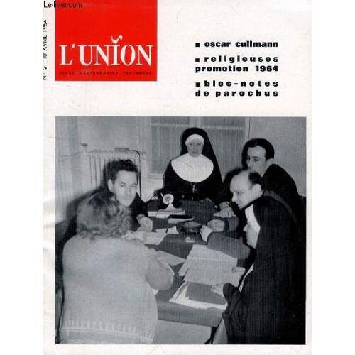 L'union, Revue D'information Pastorale, N° 7, Avril 1964 (Sommaire: Mgr Bengsch: « Croire À La Résurrection » Par L¿Archevêque-Evêque De Berlin. O. Cullman: ...Une « Pause » Dans La Série De ...