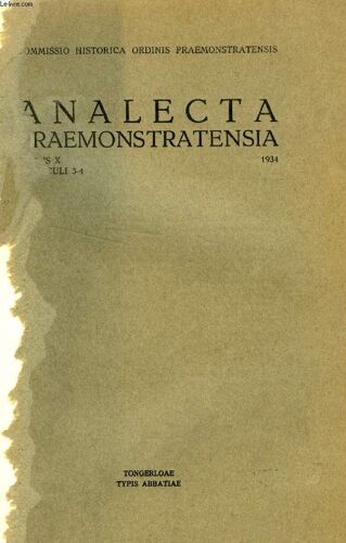 Analecta Praemonstratensia, Tomus X, Fasc. 3-4, 1934 (Summarium: E, Valvekens, O. Praem., Reverendissitni D.D. Joannis-Baptistae Lecuy, Abbatis Praernonstratensis Vitae Series Historica & ...