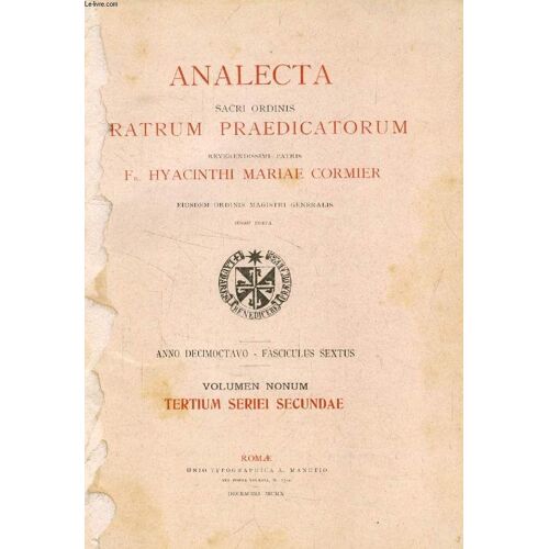 Analecta Sacri Ordinis Fratrum Praedicatorum, Anno Xviii, Fasc. Vi, Dec. 1910 (Summarium: Acta Pontificis Maximi. - Aposfolicae Litterae. - I) Ad Admodum Reverendum Patrem Magistrum Fratrem ...