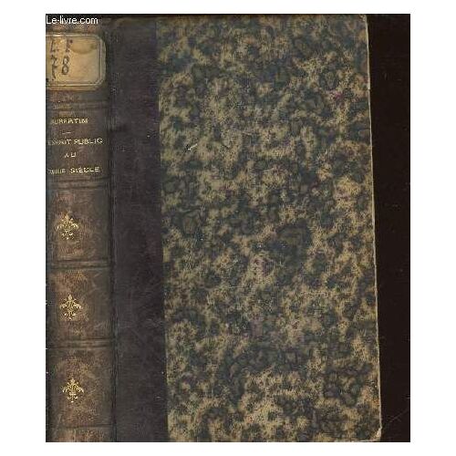L'esprit Public Au Xviii Eme Siecle - Etude Sur Les Memoires Et Les Correspondants Politiques Des Contemporains 1715 A 1789. Ouvrage Couronne Par L'academie Francaise.