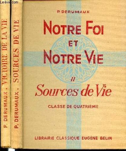 Notre Foi Et Notre Vie En 2 Tomes : Tome 2 (Sources De Vie, Classe De Quatrieme) + Tome 3 (Victoire De La Vie, Classe De Troisieme).
