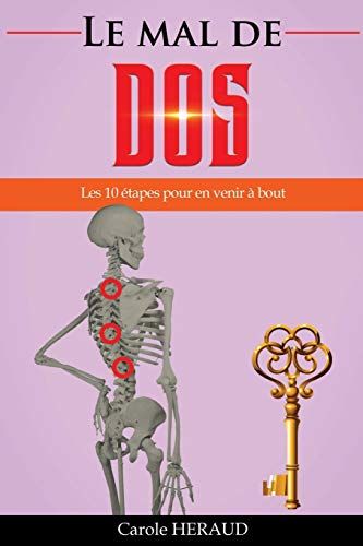 Le Mal De Dos: Les 10 Etapes Pour En Venir A Bout