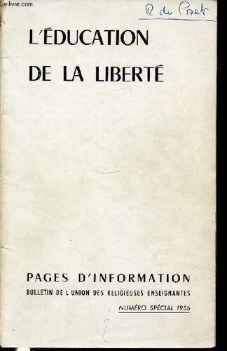 L'education De La Liberte - Bulletin De L'union Des Religieuses Enseignantes / Paris, 7-10 Juillet 1956 - Pages D'informations / Revue Bimestrielle.
