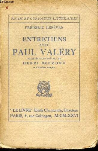 Entretiens Avec Paul Valery - Precedes D'une Preface De Henri Bremond. Essais Et Curiosites Litteraires.