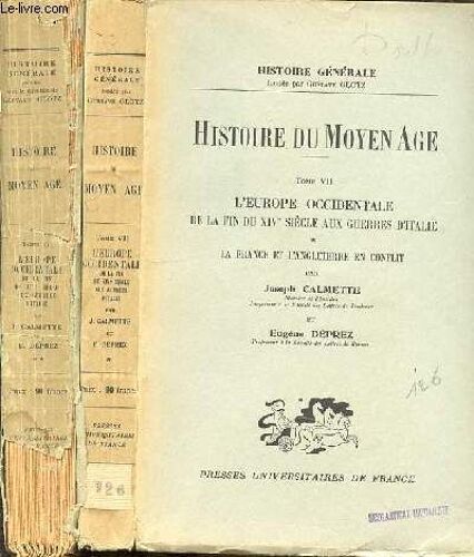 Histoire Du Moyen Age - Tome 7 En Deux Parties : Partie 1 (La France Et L'angleterre En Conflit) + Partie 2 (Les Premieres Grandes Puissances) - L'europe Occidentale De La Fin Du Xiv Siecle ...