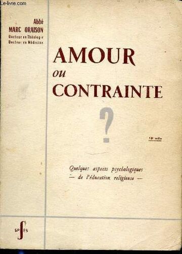 Amour Ou Contrainte ? Quelques Aspects Psychologiques De L'education Religieuse.