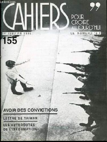 Cahiers Pour Croire Aujourd'hui N°155 - 1er Janvier 1995 / Avoir Des Convictions / Lettre De Taiwan / Les Autoroutes De L'informations / Etc.