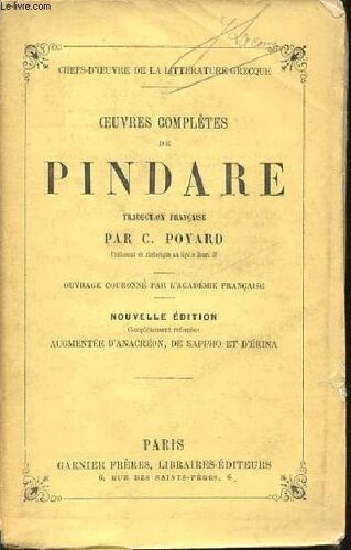 Oeuvres Completes De Pindare - Ouvrage Couronne Par L'academie Francaise. Chef D'oeuvre De La Litterature Grecque.