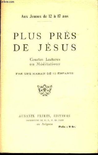 Plus Pres De Jesus - Courtes Lectures Ou Meditations / Aux Jeunes De 12 A 17 Ans.